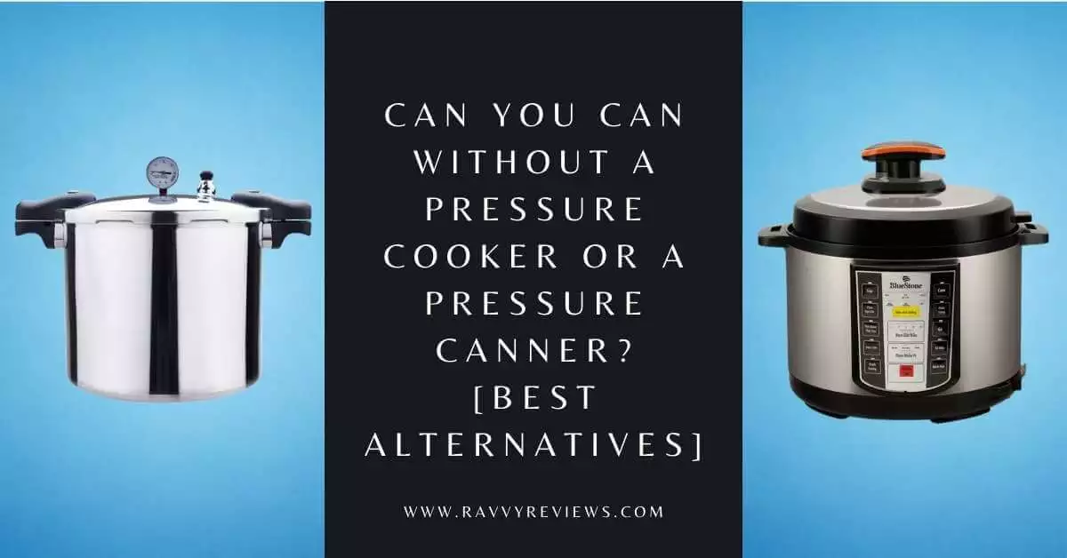 Can You Can Without a Pressure Cooker or a Pressure Canner [Best Alternatives]-featured-image