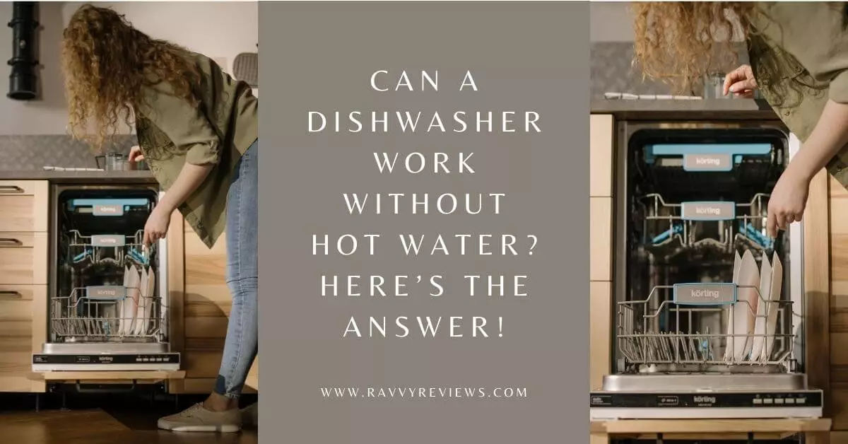 Can a Dishwasher Work Without Hot Water Here’s the Answer-featured-image