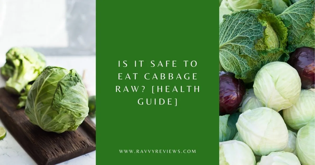 Is It Safe to Eat Cabbage Raw [Health Guide]