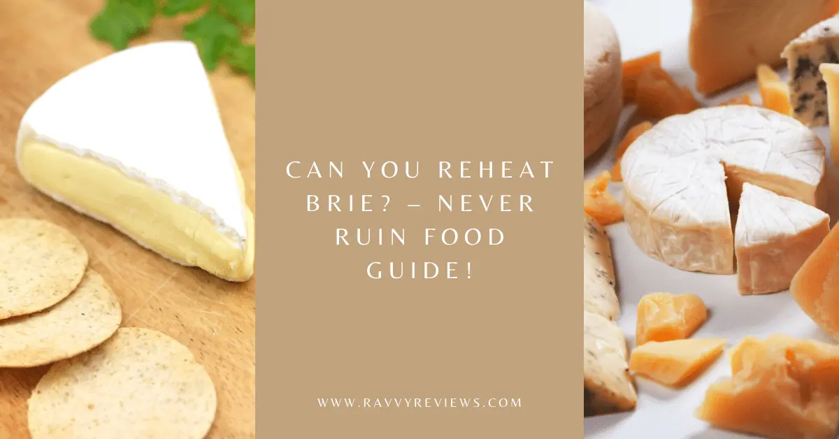 Can You Reheat Brie_ – Never Ruin Food Guide! - featured image