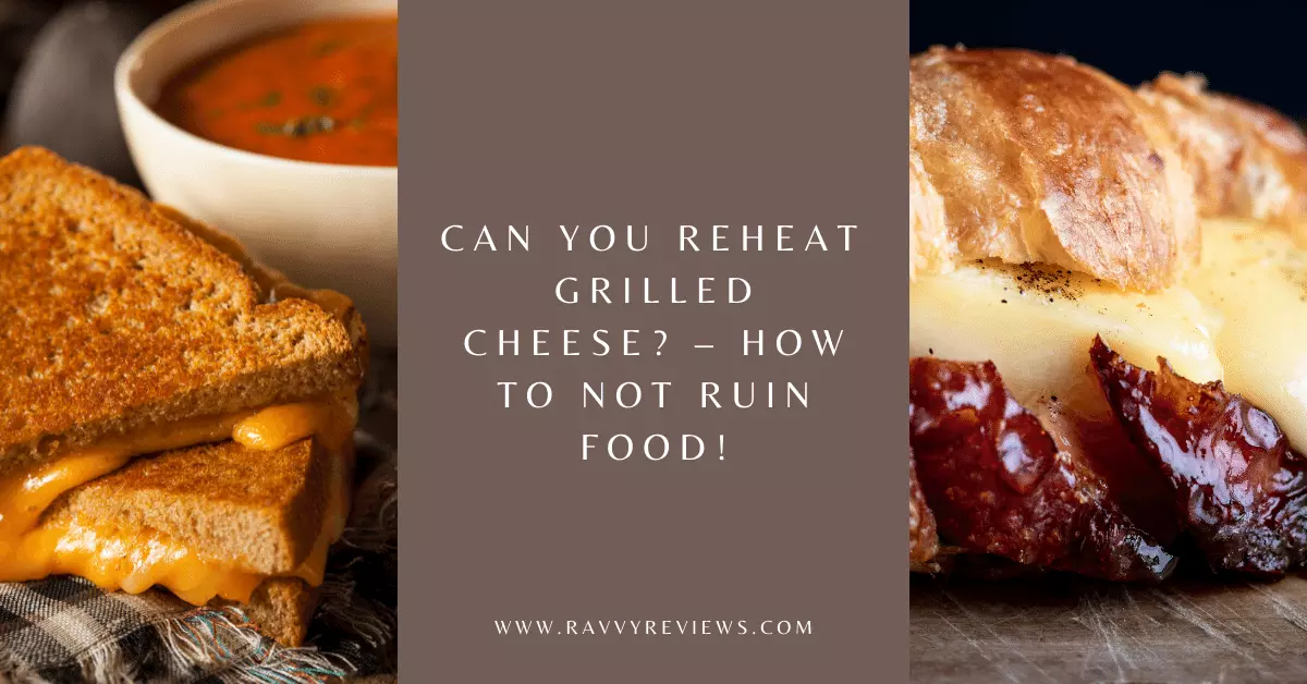 Can You Reheat Grilled Cheese_ – How to Not Ruin Food!