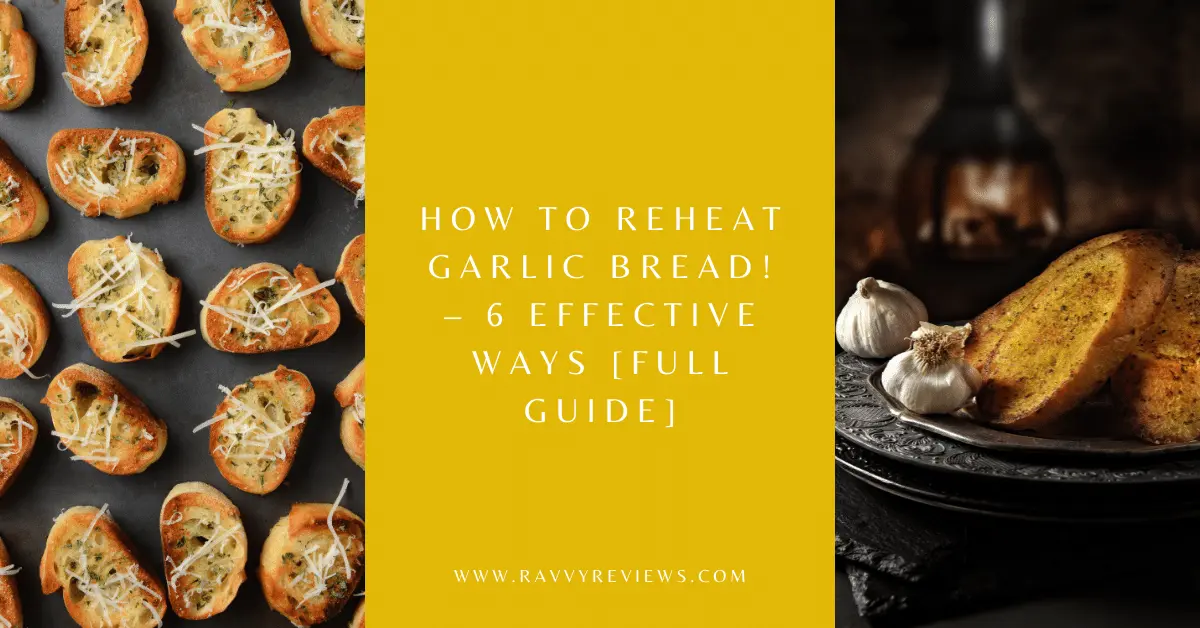 How to Reheat Garlic Bread! – 6 Effective Ways [Full Guide] - featured image