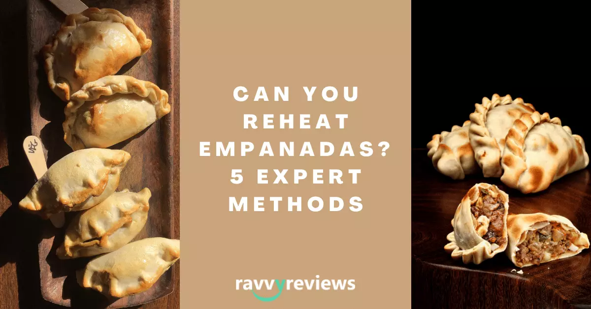 Can You Reheat Empanadas_ 5 Expert Methods