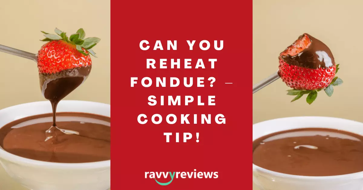 Can You Reheat Fondue_ – Simple Cooking Tip!