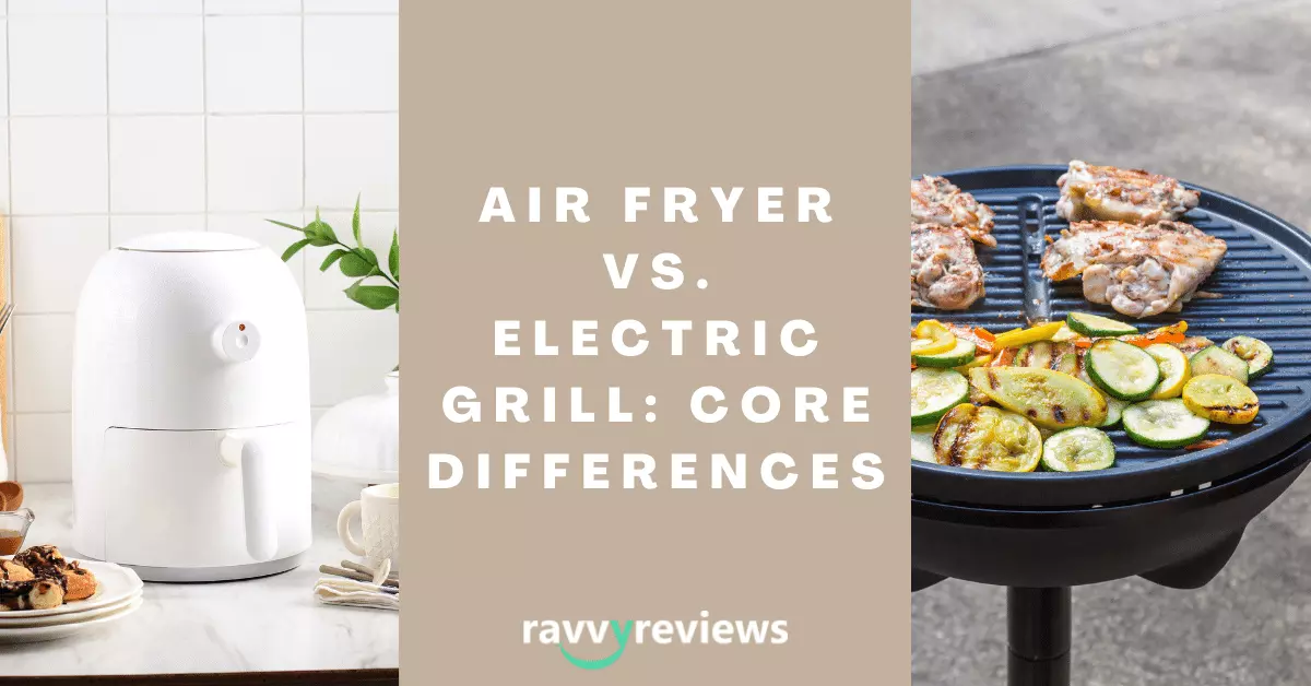 Air Fryer Vs. Electric Grill