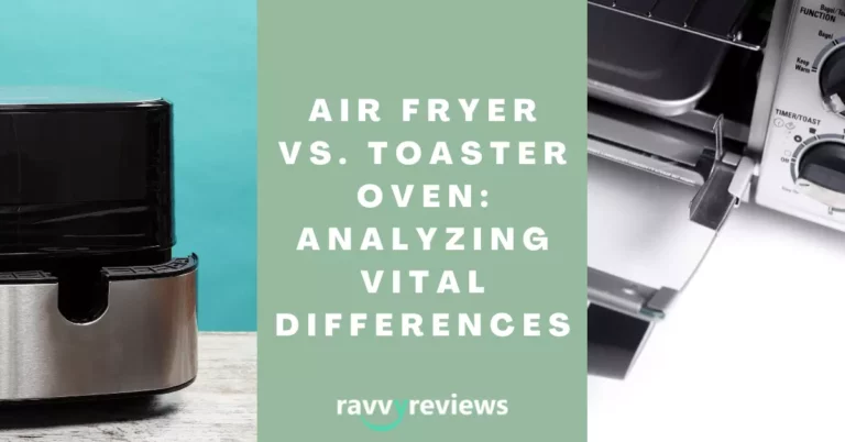 Air Fryer Vs. Toaster Oven