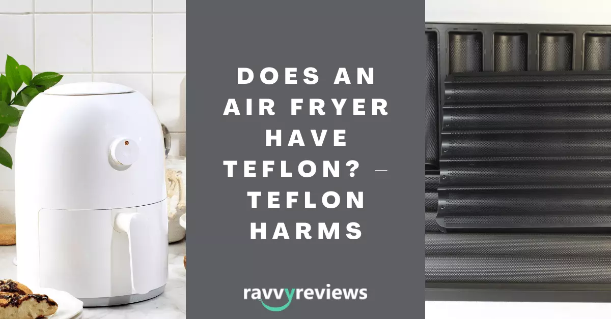 air fryer have Teflon