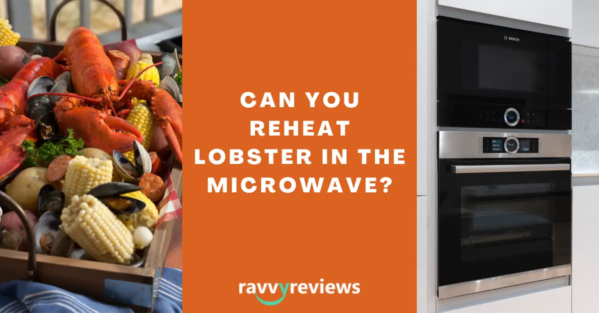 can you reheat lobster in the microwave