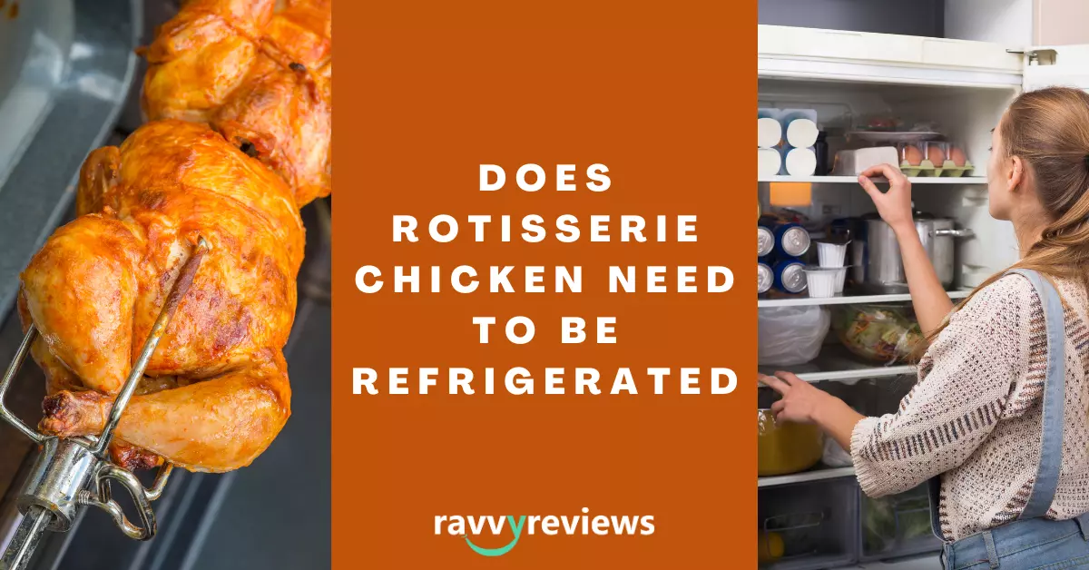 does rotisserie chicken need to be refrigerated