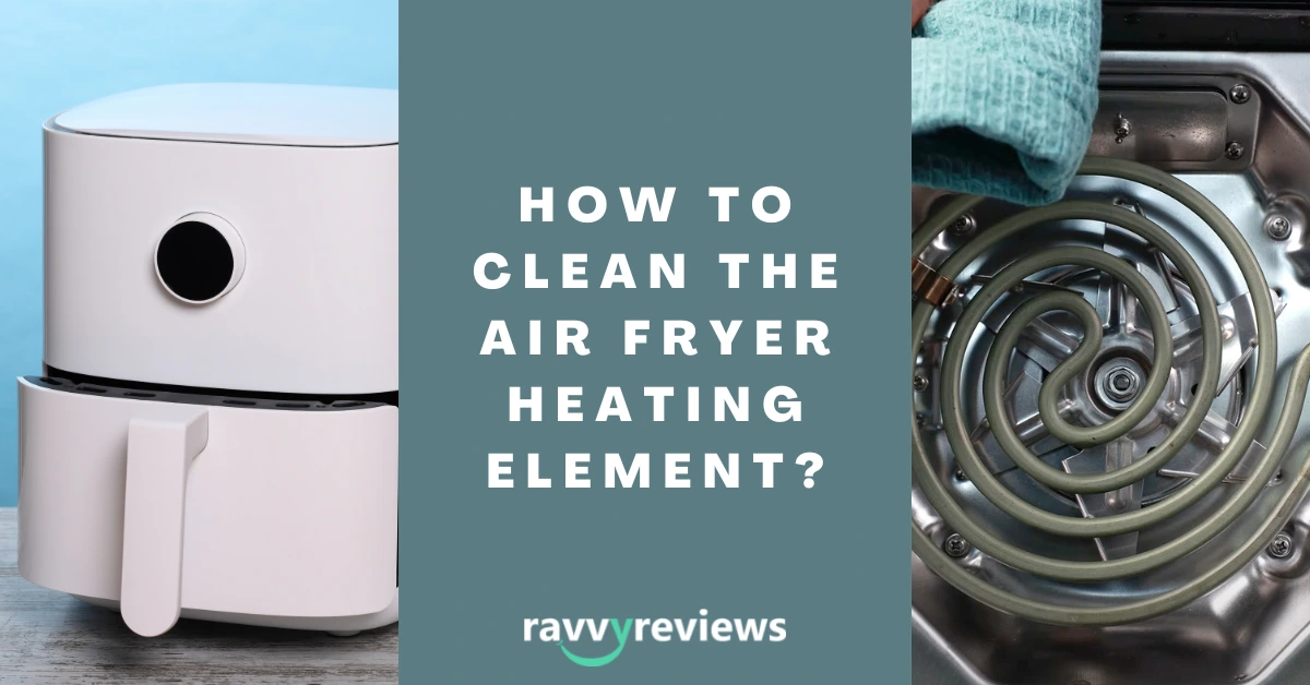 How to Clean the Air Fryer Heating Element