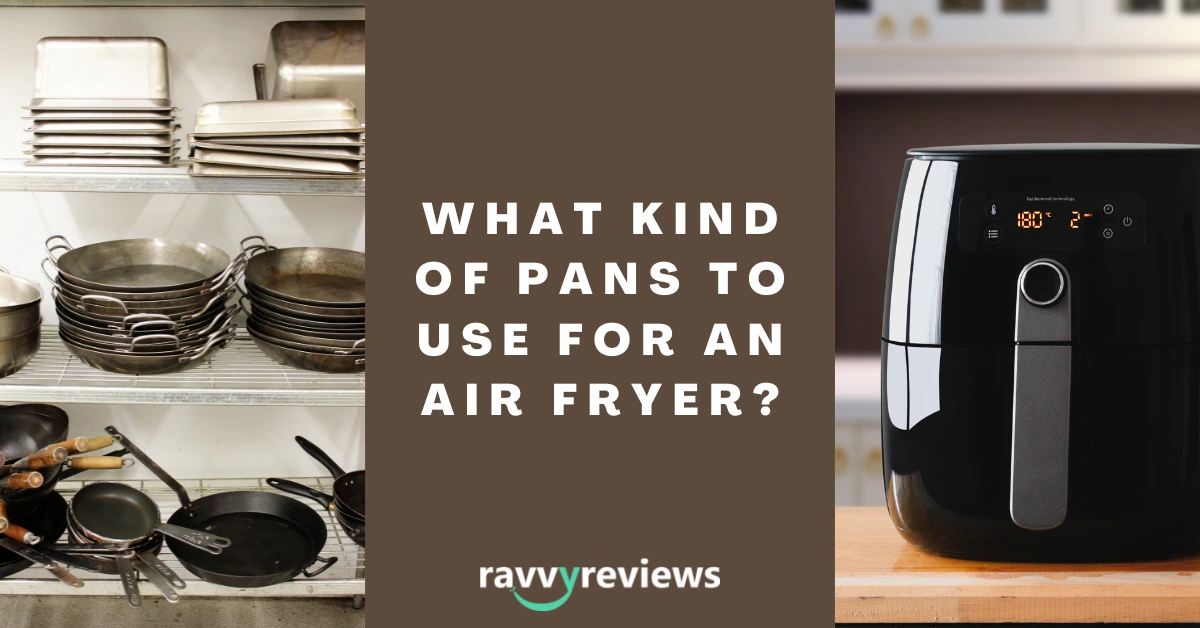 What Kind of Pans to Use for an Air Fryer