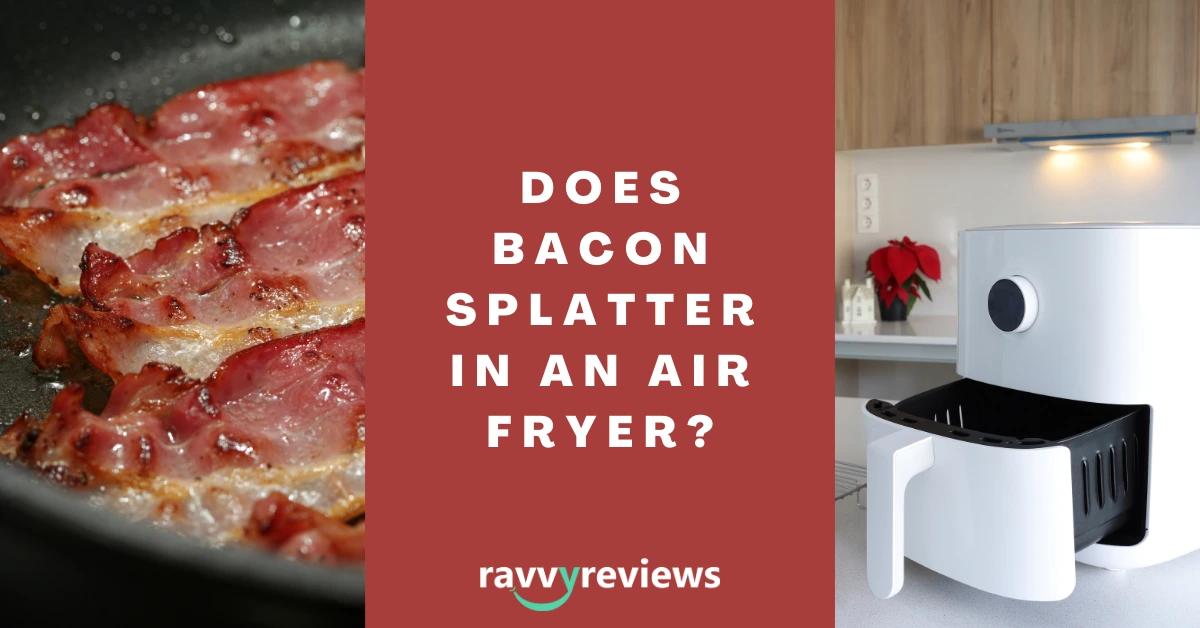 does bacon splatter in an air fryer